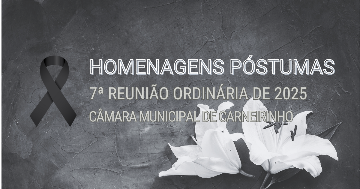 Homenagens póstumas realizadas na 7.ª reunião ordinária de 2025