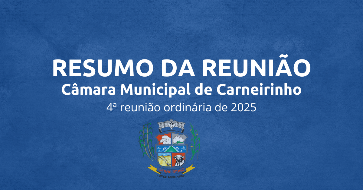 Resumo da 4.ª reunião ordinária de 2025